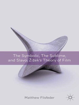 cover image of The Symbolic, the Sublime, and Slavoj Zizek's Theory of Film